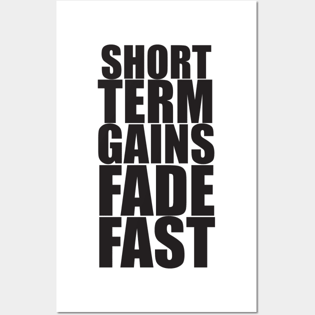 Short Term Gains Fade Fast Wall Art by Sorry Frog